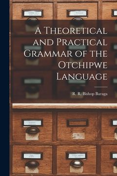 portada A Theoretical and Practical Grammar of the Otchipwe Language