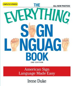 portada The Everything Sign Language Book: American Sign Language Made Easy (Everything (Language & Writing)) (en Inglés)