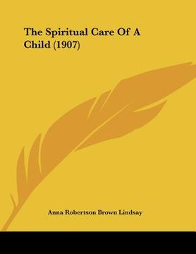 portada the spiritual care of a child (1907) (en Inglés)