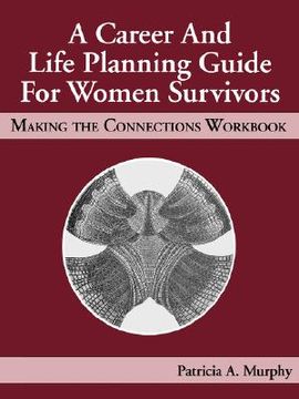 portada a career and life planning guide for women survivors: making the connections workbook (en Inglés)