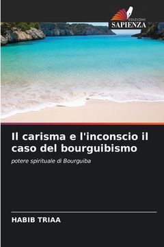 portada Il carisma e l'inconscio il caso del bourguibismo (en Italiano)