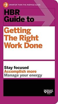 portada Hbr Guide to Getting the Right Work Done (Hbr Guide Series) (en Inglés)