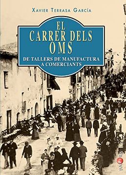 portada El Carrer Dels Oms: De Tallers de Manufactura a Comerciants: 37 (Papers) (en Catalá)