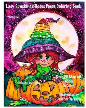 portada Lacy Sunshine's Hocus Pocus Coloring Book: Whimsical Magical Witches Halloween and More Volume 42 Heather Valentin 