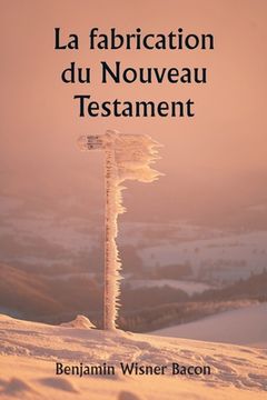 portada La fabrication du Nouveau Testament (in French)