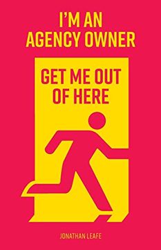 portada I'M an Agency Owner, get me out of Here: How to Make a Success of Your Digital Agency (in English)