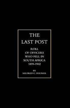 portada olast post o: being a roll of all officers ( naval, military or colonial) who gave their lives for their queen, king & country in th
