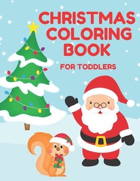 portada Christmas Coloring Book for Toddlers: Stocking Stuffer Gift for Artistic Little Hands Aged 1 to 3 Santa Christmas tree and squirrel cover (en Inglés)