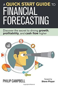portada A Quick Start Guide to Financial Forecasting: Discover the Secret to Driving Growth, Profitability, and Cash Flow Higher (en Inglés)