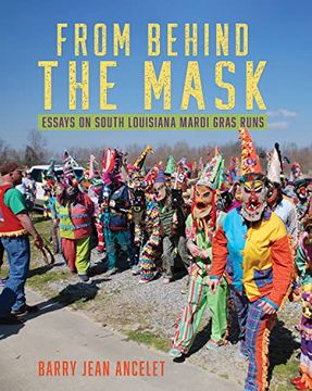 portada From Behind the Mask: Essays on South Louisiana Mardi Gras Runs 