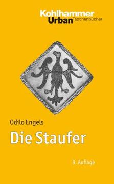 portada Die Staufer: Mit Literaturnachtragen Von Gerhard Lubich (en Alemán)