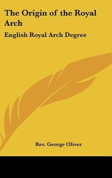 portada the origin of the royal arch: english royal arch degree