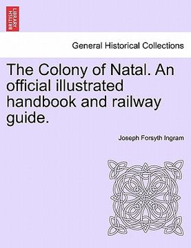 portada the colony of natal. an official illustrated handbook and railway guide.