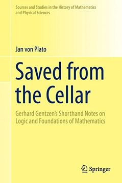 portada Saved from the Cellar: Gerhard Gentzen's Shorthand Notes on Logic and Foundations of Mathematics (Sources and Studies in the History of Mathematics and Physical Sciences)