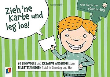 portada Zieh 'ne Karte und leg Los: 80 Sinnvolle und Kreative Angebote zum Selbstständigen Spiel in Ganztag und Hort (Gut Durch den (Ganz-)Tag) (in German)