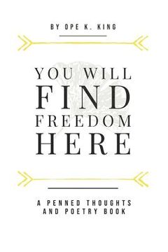 portada You Will Find Freedom Here: Penned Thoughts and Poems (en Inglés)
