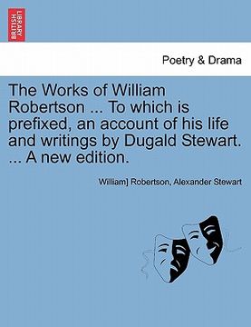 portada the works of william robertson ... to which is prefixed, an account of his life and writings by dugald stewart. ... a new edition. vol. vii. (en Inglés)
