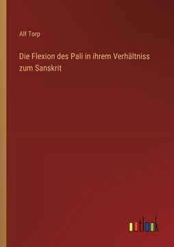 portada Die Flexion des Pali in ihrem Verhältniss zum Sanskrit (in German)