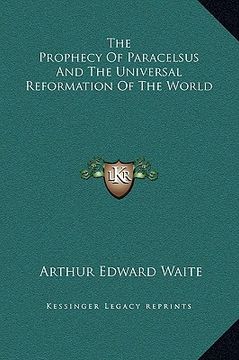 portada the prophecy of paracelsus and the universal reformation of the world