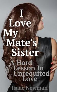 portada I Love My Mate's Sister: A Hard Lesson in Unrequited Love (in English)