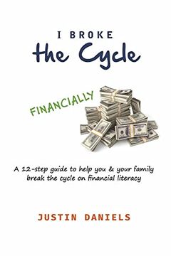 portada I Broke the Cycle: A Pathway to Financial Freedom (a Hand Guide Towards Financial Security) (en Inglés)
