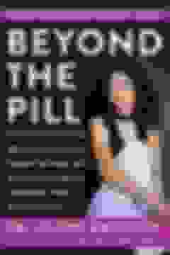 portada Beyond the Pill: A 30-Day Program to Balance Your Hormones, Reclaim Your Body, and Reverse the Dangerous Side Effects of the Birth Cont (libro en Inglés)