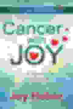 portada cancer with joy: how to transform fear into happiness and find the bright side effects
