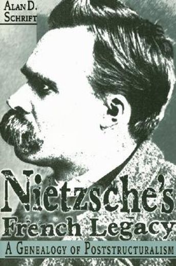 nietzsche´s french legacy,a genealogy of poststructuralism