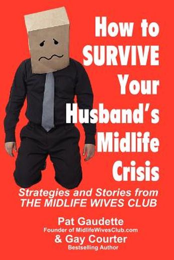 how to survive your husband ` s midlife crisis (in English)