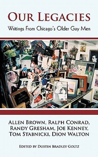 our legacies,writings from chicago`s older gay men (in English)