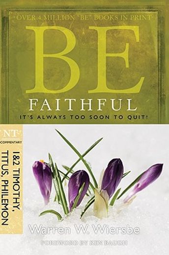 be faithful,it´s always too soon to quit! : nt commentary, 1 & 2 timothy, titus, philemon