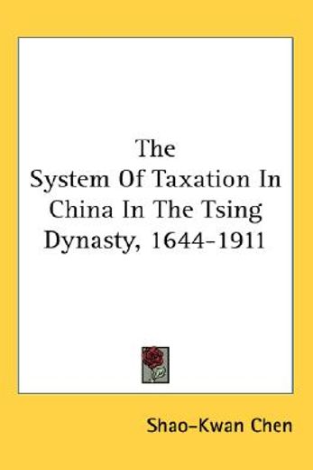 the system of taxation in china in the tsing dynasty, 1644-1911