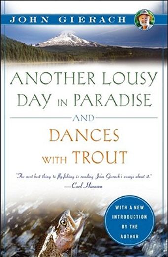 another lousy day in paradise and dances with trout (en Inglés)