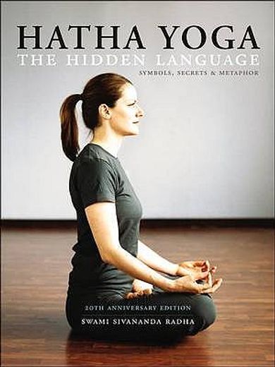 hatha yoga,the hidden language, symbols, secrets & metaphors