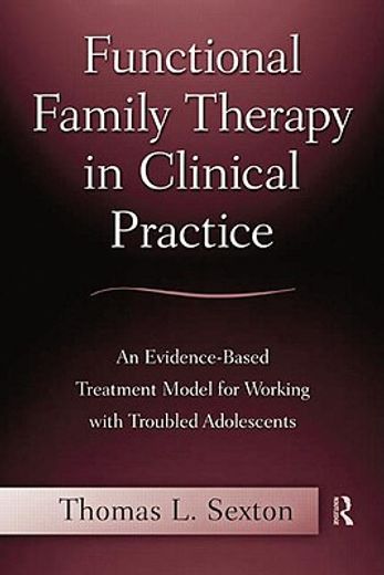 functional family therapy in clinical practice,an evidence-based treatment model for working with troubled adolescents