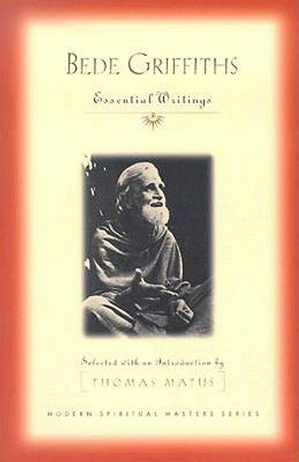 Bede Griffiths: Essential Writings (Modern Spiritual Masters Series) (en Inglés)