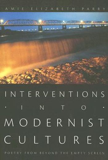 interventions into modernist cultures,poetry from beyond the empty screen