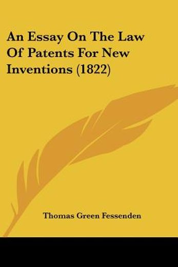 essay on the law of patents for new inventions (1822)