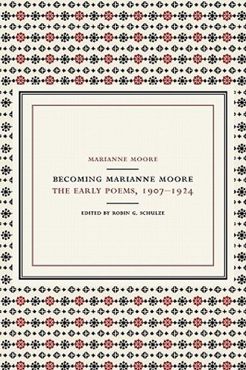 becoming marianne moore,the early poems, 1907-1924