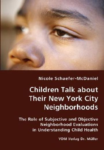 children talk about their new york city neighborhoods - the role of subjective and objective neighbo