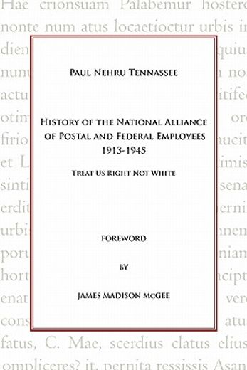 history of the national alliance of postal and federal employees 1913-1945,treat us right not white