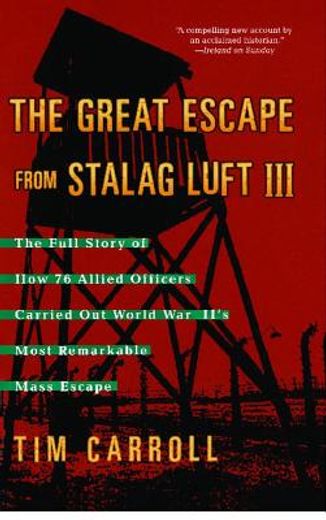 the great escape from stalag luft iii,the full story of how 76 allied officers carried out world war ii´s most remarkable mass escape (en Inglés)