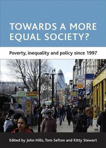 towards a more equal society?,poverty, inequality and policy since 1997