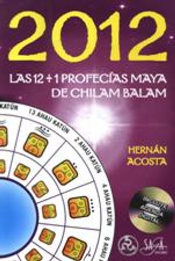 2012 las 12+1 profecias mayas de chilan balan (in Spanish)