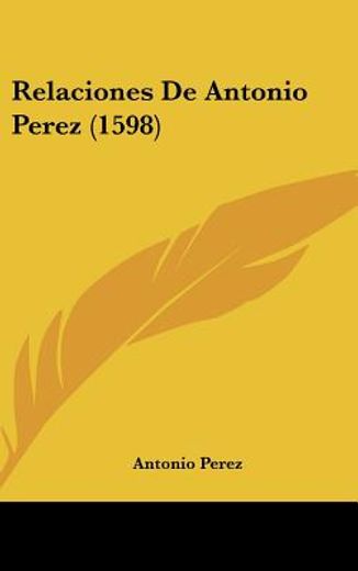Relaciones de Antonio Perez (1598) (in Spanish)