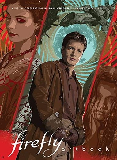 Firefly - Artbook: A Visual Celebration of Joss Whedon's Swashbuckling 'Verse (in English)