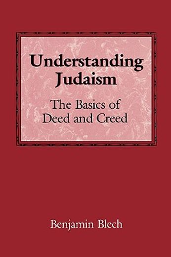 understanding judaism,the basics of deed and creed