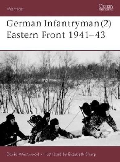 German Infantryman (2) Eastern Front 1941-43 (en Inglés)