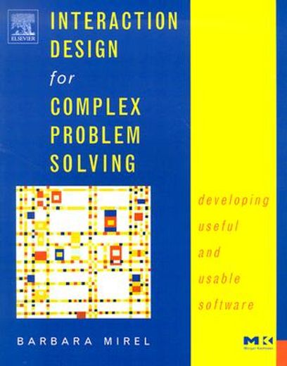 Interaction Design for Complex Problem Solving: Developing Useful and Usable Software (en Inglés)