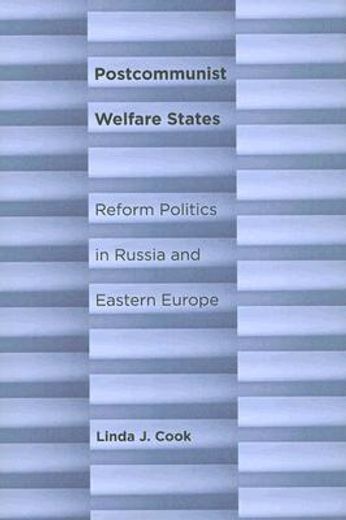 postcommunist welfare states,reform politics in russia and eastern europe